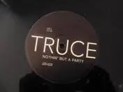 Truce - Nothin' But A Party