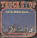 7'' - Truck Stop - Laß Die Mädels Wissen...
