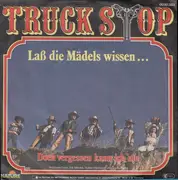 7'' - Truck Stop - Laß Die Mädels Wissen...