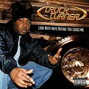 CD - Truck Turner - Look Both Ways Before You Cross Me