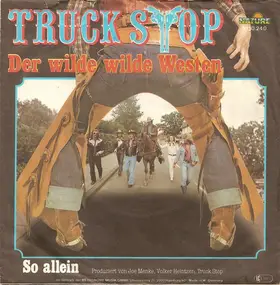 Truck Stop - Der Wilde Wilde Westen / So Allein