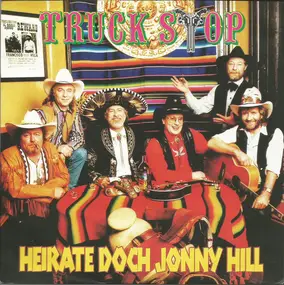 Truck Stop - Heirate Doch Johnny Hill