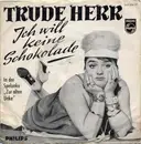 7inch Vinyl Single - Trude Herr - Ich Will Keine Schokolade - No cover.