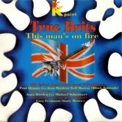 True Brits - This Man's On Fire