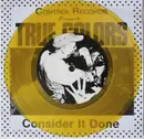 7inch Vinyl Single - True Colors - Consider It Done - Yellow Vinyl, Numbered