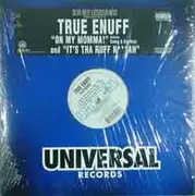 12'' - True Enuff - On My Momma !