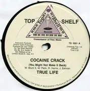 12'' - True Life - Cocaine Crack (You Might Not Make It Back)