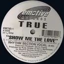 12inch Vinyl Single - True - Show Me The Love (Part Two)