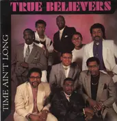 True Believers - Time Ain't Long