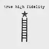 7'' - True High Fidelity - True High Fidelity