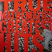 True Mathematics - Greatest Hits