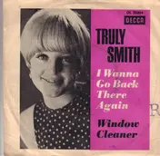 Truly Smith - I Wannna Go Back There Again / Window Cleaner