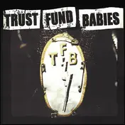 Trust Fund Babies - Trust Fund Babies