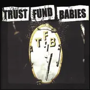 Trust Fund Babies - Trust Fund Babies