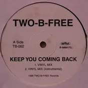 Two-B-Free - Keep You Coming Back / Play That Funky Music