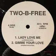 Two-B-Free - Lady Love Me / Gimme Your Love / 7-6-5-4-3-2-1 Blow Your Whistle