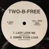 12inch Vinyl Single - Two-B-Free - Lady Love Me / Gimme Your Love / 7-6-5-4-3-2-1 Blow Your Whistle