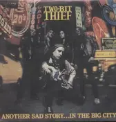 Two-Bit Thief - Another Sad Story