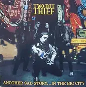 Two-Bit Thief - Another Sad Story...In The Big City