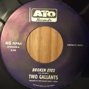 Two Gallants - Broken Eyes B/W Dyin' Crapshooter's Blues