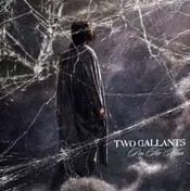 Two Gallants - I'M HER MAN