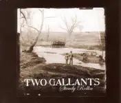 Two Gallants - Steady Rollin'