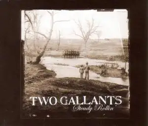 Two Gallants - Steady Rollin'