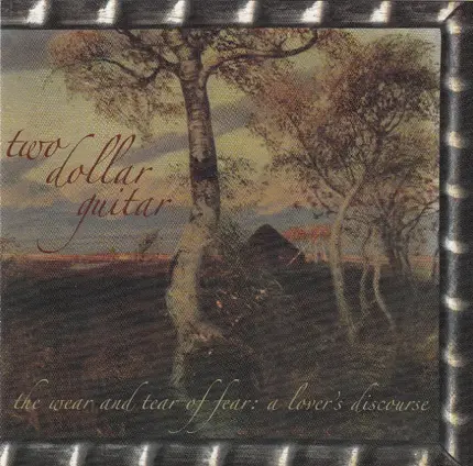 Two Dollar Guitar - The Wear And Tear Of Fear: A Lover's Discourse