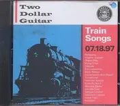 Two Dollar Guitar - Train Songs