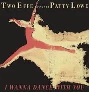 Two Effe Present Patty Lowe - I Wanna Dance With You