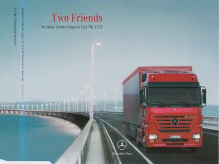 Two Friends - Two Friends (Der Neue Actros-Song Zur IAA Nfz 2002)