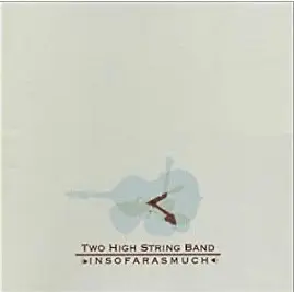 Two High String Band - Insofarasmuch