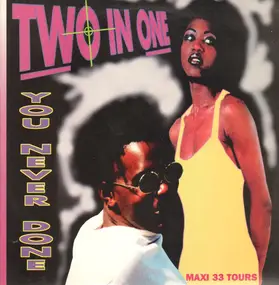 Two in One - You Never Done