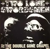 Two Lone Swordsmen - From the Double Gone Chapel
