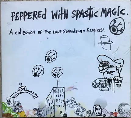 Two Lone Swordsmen - Peppered With Spastic Magic - A Collection Of Two Lone Swordsmen Remixes