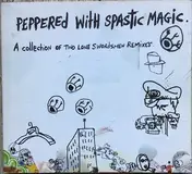 Two Lone Swordsmen - Peppered With Spastic Magic - A Collection Of Two Lone Swordsmen Remixes