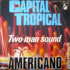 Two Man Sound - Capital Tropical / Americano