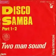 Two Man Sound - Disco Samba Part 1+2