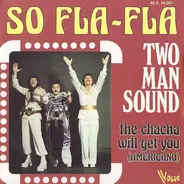 Two Man Sound - So Fla-Fla / The Chacha Will Get You (Americano)