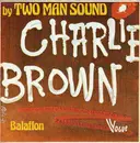 7inch Vinyl Single - Two Man Sound - Charlie Brown