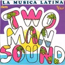 7inch Vinyl Single - Two Man Sound - La Musica Latina