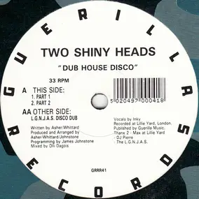 Two Shiny Heads - Dub House Disco