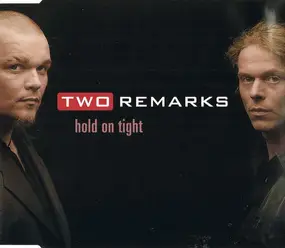 Two Remarks - Hold On Tight