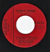 Two Ton Baker - China Town / Down Yonder