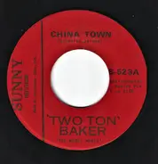 Two Ton Baker - China Town / Down Yonder