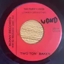 7inch Vinyl Single - Two Ton Baker - The Party's Over