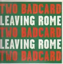 12'' - Two Badcard - Leaving Rome