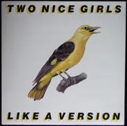 Two Nice Girls - Like a Version