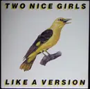 EP - Two Nice Girls - Like A Version