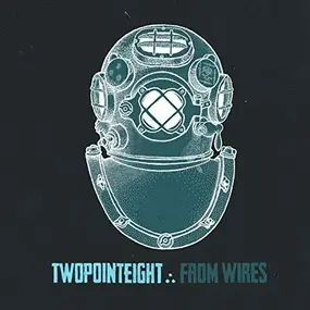 Twopointeight - From Wires
